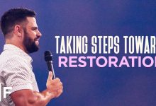 Taking Steps Towards Restoration | Steven Furtick