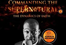 Download Commanding the Supernatural | The Dynamics of Faith 1 By Apostle Joshua Selman